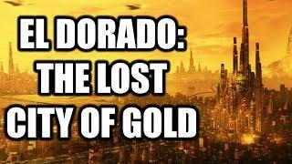 El Dorado: The City of Gold Lost in Legend | Real Lore