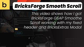 Getting Bricksforge Smooth Scroll to work with fixed headers and popups