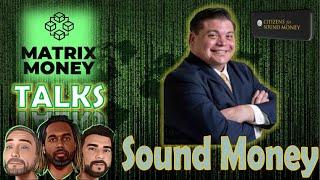 Matrix Money Talks | Sound Money in 2025 With Daniel Diaz