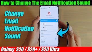 Galaxy S20/S20+: How to Change The Email Notification Sound