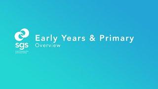 Early Years & Primary Overview @ SGS College