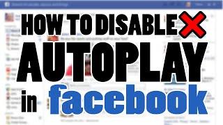 HOW TO DISABLE/TURN OFF AUTO PLAY VIDEOS IN FACEBOOK [2018] Tutorial