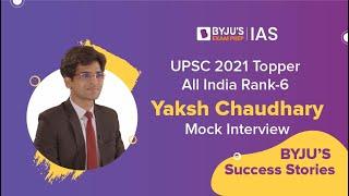 Yaksh Chaudhary | AIR-6 | UPSC CSE 2021 Topper | UPSC Mock Interviews