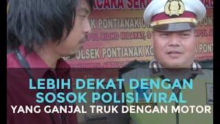 VLOG: Simak Cerita Sosok Polisi Viral yang Ganjal Truk dengan Motor