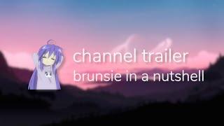 channel trailer ~ brunsie in a nutshell