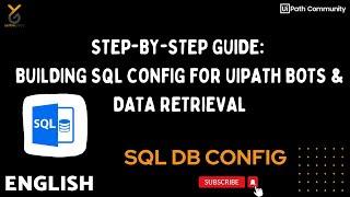 Step-by-Step Guide: Building SQL Config for UiPath Bots & Data Retrieval  | English | Yellowgreys