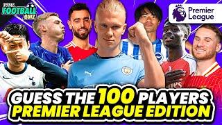 GUESS 100 FOOTBALL PLAYERS - SEASON 2024/2025 - PREMIER LEAGUE EDITION | QUIZ FOOTBALL TRIVIA 2024