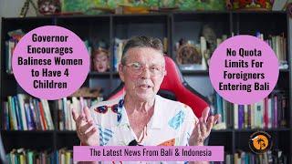 Governor Encourages Balinese Women to Have 4 Children/No Quota Limits For Foreigners Entering Bali