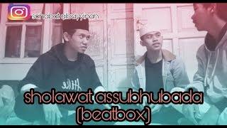 Sholawat assubhubada versi beatbox (personil terbangan albayyinah)