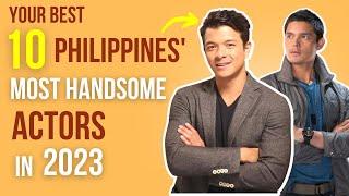 Top 10 Most Handsome Actors in Philippines | Most Charming Actors in the World