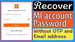 Recover Forgotten Mi account id and password without Phone number And E-mail address