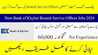 Bank of Khyber Branch Service Officer Jobs 2024- New Career Opportunity in Pakistan- How to Apply