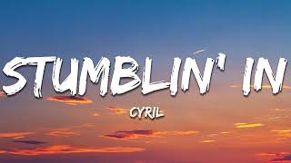 CYRIL - Stumblin' In (Lyrics)