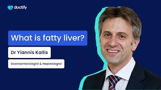 Doctify Answers | What Is Fatty Liver? Gastroenterologist & Hepatologist Dr Yiannis Kallis Explains