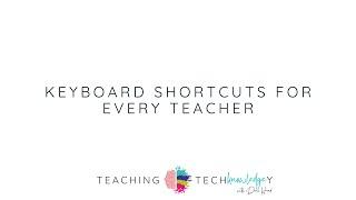 Teaching TechKnowledgey Episode 5: Shortcuts for Every Teacher