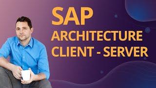 SAP For Beginners | SAP Architecture: Client - Server