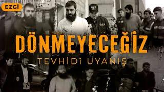 Dönmeyeceğiz | Tevhidî Uyanış