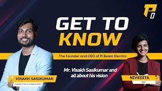 Get to know the Founder and CEO of PiBeam Electric - Mr. Visakh Sasikumar and all about his vision.