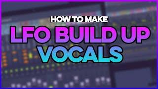 How To Make LFO BUILD UP VOCALS