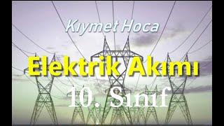 Kıymet Hoca ile Fizik - 10. Sınıf - Elektrik Akımı