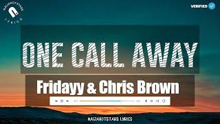 Fridayy & Chris Brown - One Call Away Lyrics (Official Video)