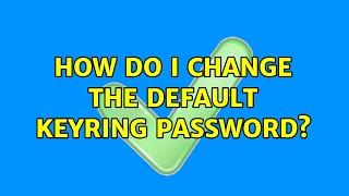 Ubuntu: How do I change the default keyring password?