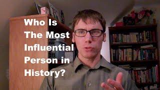 Ask YouTube History Nerds - Who Is Most Influential Person In History?