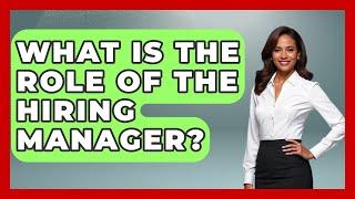 What Is The Role Of The Hiring Manager? - Job Success Network