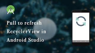 Pull to refresh RecyclerView with Jsoup | Android Studio - Part 4