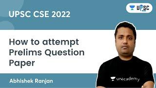 UPSC CSE - How to attempt Prelims Question Paper | Abhishek Ranjan | UPSC 101