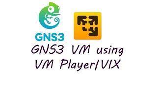 GNS3 VM Configuration Using VMware Player | VMware VIX