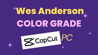 How You Can Easily Color Grade Your Videos Like Wes Anderson On CapCut PC? TikTok Trend Tutorial!