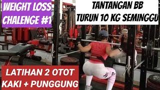 LATIHAN 2 OTOT BESAR ( KAKI + PUNGGUNG ) DI GYM, TANTANGAN MENURUNKAN BB 10 KG DALAM 1 MINGGU