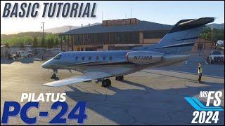 MSFS 2024 - Pilatus PC-24 - Basic Tutorial