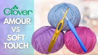 Clover Amour vs Clover Soft Touch Crochet Hooks - Ultimate review! 