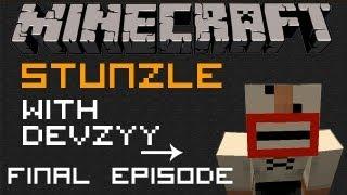 Minecraft: Stunzle w/ Devzyy [Final Episode]