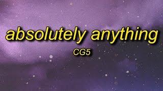 CG5 - Absolutely Anything (Lyrics) ft. OR3O