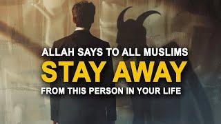 Allah Says STAY AWAY FROM THIS PERSON!