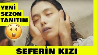 Seferin Kızı Dizisi Yeni Sezon Tanıtım