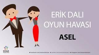 Erik Dalı ASEL - İsme Özel Oyun Havası