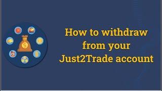 How to withdraw from Just2Trade account