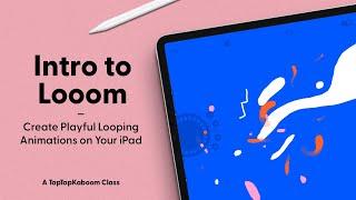 Intro to Looom: Create Playful Looping Animations on Your iPad