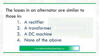 The losses in an alternator are similar to those in
