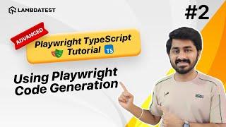 Advanced Playwright TypeScript Tutorial | Code Generation | Part II | LambdaTest