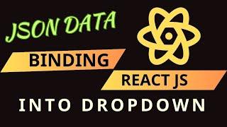 ReactJS JSON Data File Bind Into Dropdownlist  jsx Component