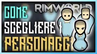 Come Scegliere I Personaggi - Rimworld Guida alla Sopravvivenza | Tutorial e Suggerimenti