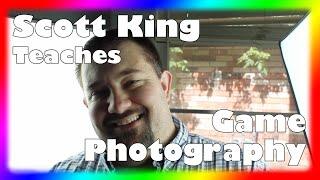 Scott King Teaches: Game Photography