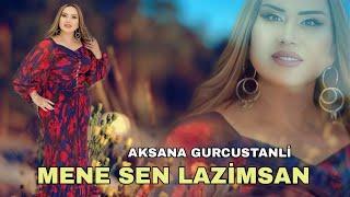 Aksana Gurcustanli - Mene Sen Lazimsan (Official Audio Music) 2024