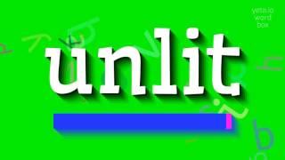 UNLIT - How to pronounce Unlit?