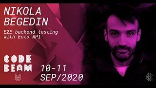 E2E backend testing with Ecto API | Nikola Begedin | Code BEAM V 2020